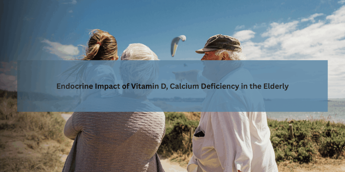 Understanding the Endocrine Impact of Vitamin D, Calcium Deficiency in the Elderly - Tampa Bay Endocrine